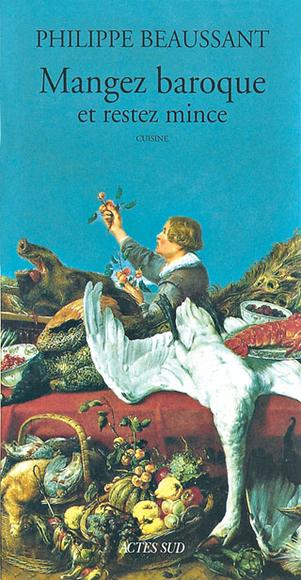 Mangez baroque et restez mince - P BEAUSSANT