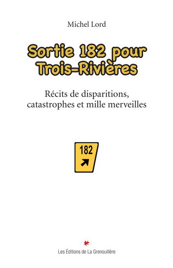 Sortie 182 pour Trois-Rivières - MICHEL LORD