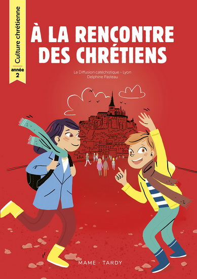 À la rencontre des chrétiens : année 2 N. éd. - DELPHINE PASTEAU