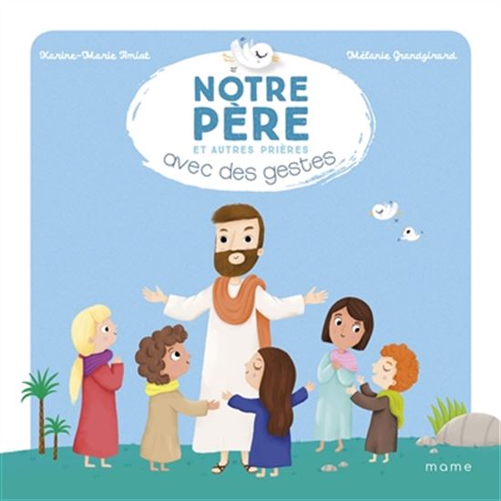 Notre Père et autres prières avec des gestes N. éd. - KARINE-MARIE AMIOT - MÉLANIE GRANDGIRARD