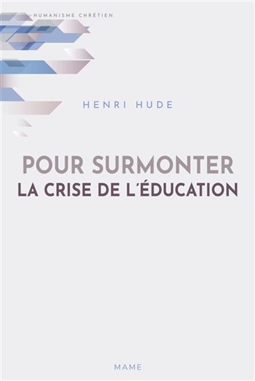 Pour surmonter la crise de l&#39;éducation - HENRI HUDE
