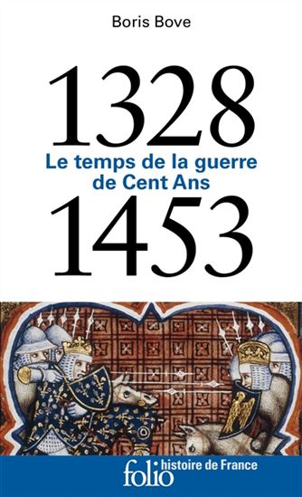 Le Temps de la guerre de Cent Ans : 1328-1453 - BORIS BOVE