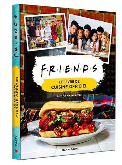 Friends : le livre de cuisine officiel - AMANDA YEE