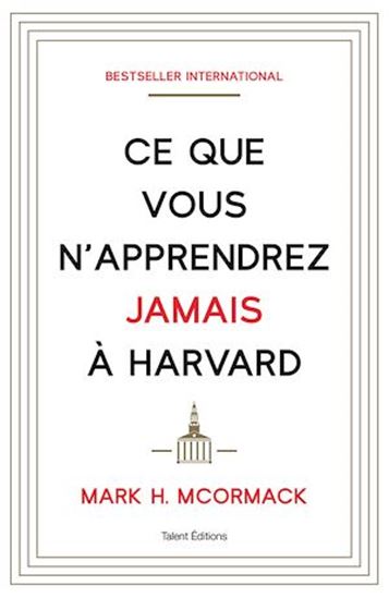 Ce que vous n&#39;apprendrez jamais à Harvard - MARK HUME MCCORMACK
