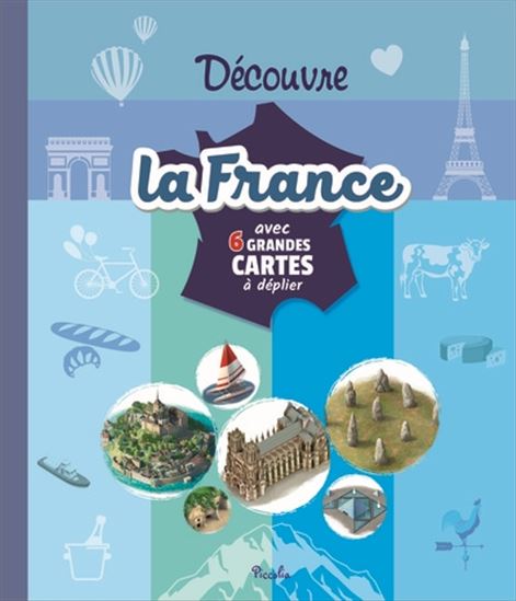 Découvre la France : avec 6 grandes cartes à déplier - COLLECTIF