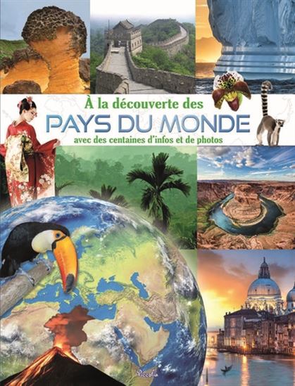 À la découverte des pays du monde : avec des centaines d&#39;infos et de photos - COLLECTIF