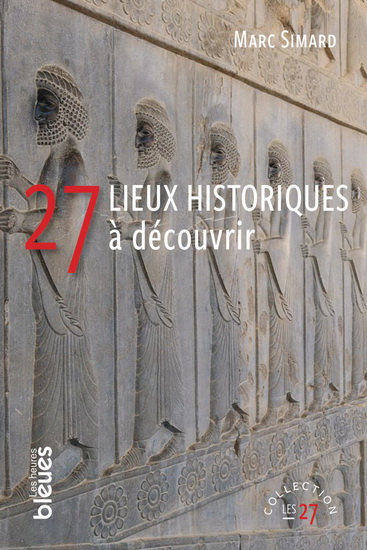 27 lieux historiques à découvrir - MARC SIMARD