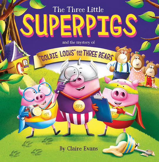 The Three Little Superpigs and Goldilocks and the Three Bears - CLAIRE EVANS