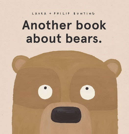 ANOTHER BOOK ABOUT BEARS - LAURA BUNTING - PHILIP BUNTING
