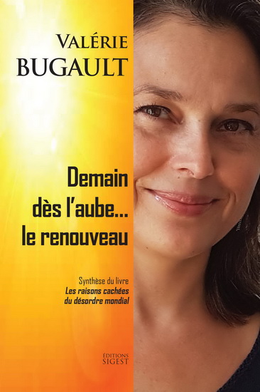 Demain dès l'aube.... le renouveau : synthèse du livre Les raisons cachées du désordre mondial - VALÉRIE BUGAULT