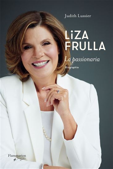 Liza Frulla : la passionaria - JUDITH LUSSIER