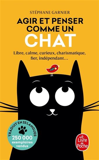 Agir et penser comme un chat : libre, calme, curieux, charismatique, fier, indépendant... - STÉPHANE GARNIER