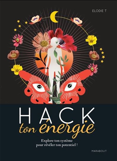 Hack ton énergie : explore ton système pour révéler ton potentiel ! - ELODIE TARILLON
