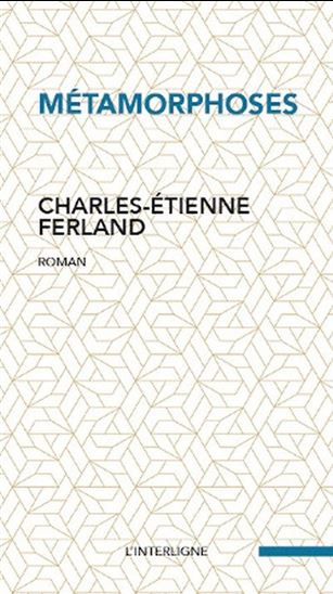 Métamorphoses - CHARLES-ÉTIENNE FERLAND