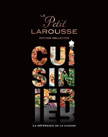 Le Petit Larousse cuisinier Éd. collector - COLLECTIF