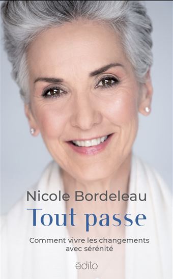 Tout passe : comment vivre les changements avec sérénité - NICOLE BORDELEAU