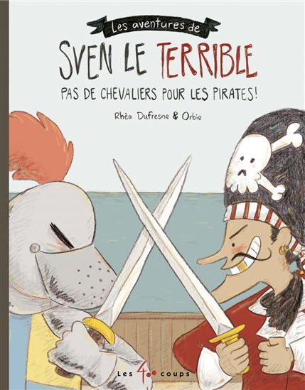 Pas de chevalier pour les pirates ! - RHÉA DUFRESNE - ORBIE
