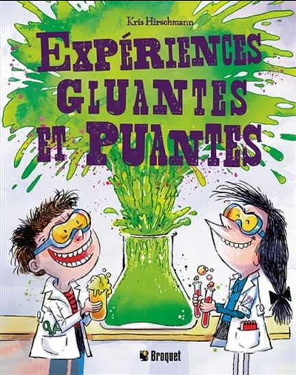 Expériences gluantes et puantes - KRIS HIRSCHMANN