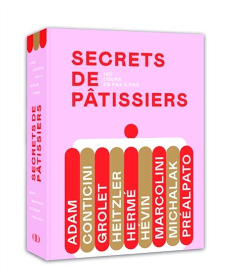 Secrets de pâtissiers : 190 cours en pas à pas N. éd. - COLLETIF