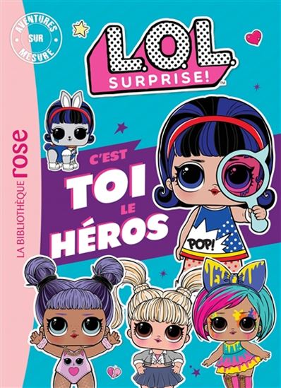 LOL surprise ! : c&#39;est toi le héros - CATHERINE KALENGULA