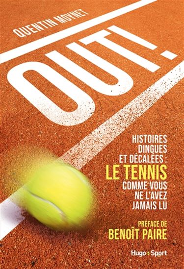 Out ! : histoires dingues et décalées : le tennis comme vous ne l&#39;avez jamais lu - QUENTIN MOYNET