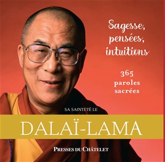 Sagesse, pensées, intuitions : 365 paroles sacrées N. éd. - DALAÏ-LAMA