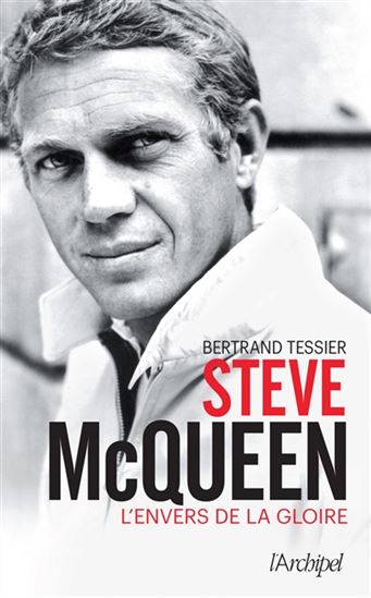 Steve McQueen, l'envers de la gloire - BERTRAND TESSIER