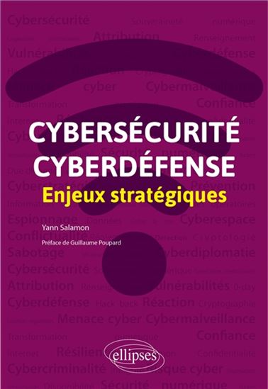 Cybersécurité, cyberdéfense : enjeux stratégiques - YANN SALAMON