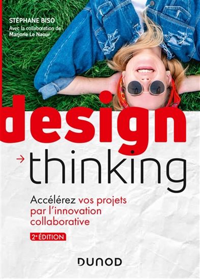 Design thinking : accélérez vos projets par l'innovation collaborative 2e éd. - STÉPHANE BISO - MARJORIE LE NAOUR