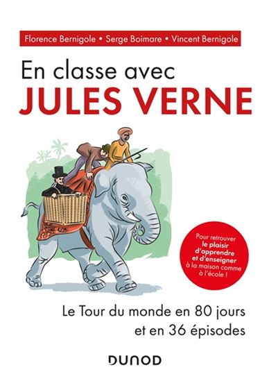 En classe avec Jules Verne : Le tour du monde en 80 jours et en 36 épisodes - FLORENCE BERNIGOLE & AL