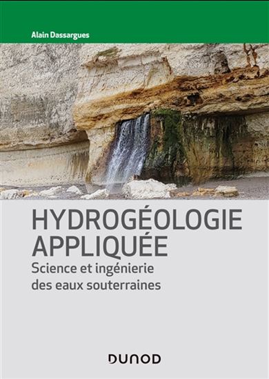 Hydrogéologie appliquée : science et ingénierie des eaux souterraines - ALAIN DASSARGUES