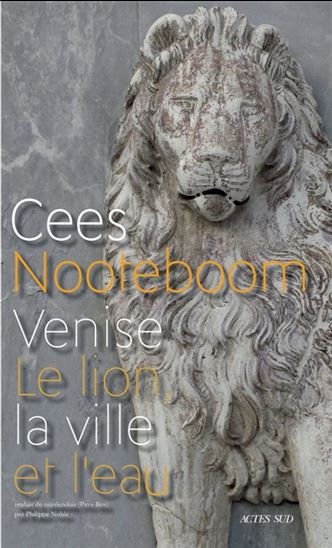 Venise : le lion, la ville et l&#39;eau - CEES NOOTEBOOM