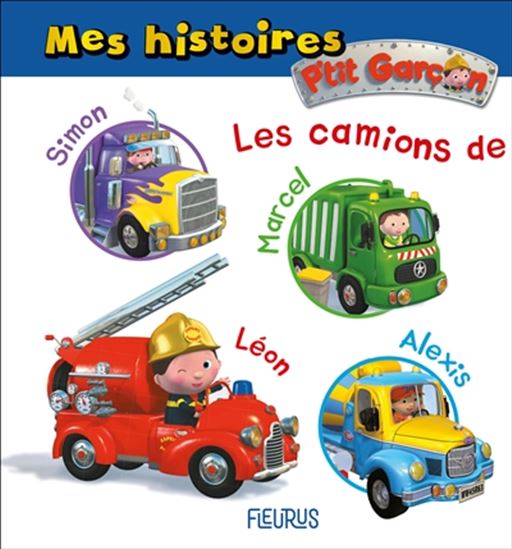 Les Camions de Simon, Marcel, Léon, Alexis : mes histoires P'tit garçon - EMILIE BEAUMONT & AL