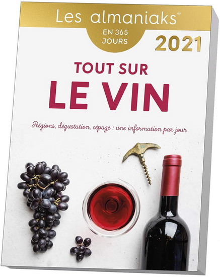 Tout sur le vin : région, dégustation, cépage, une information par jour : en 365 jours, 2021 - COLLECTIF
