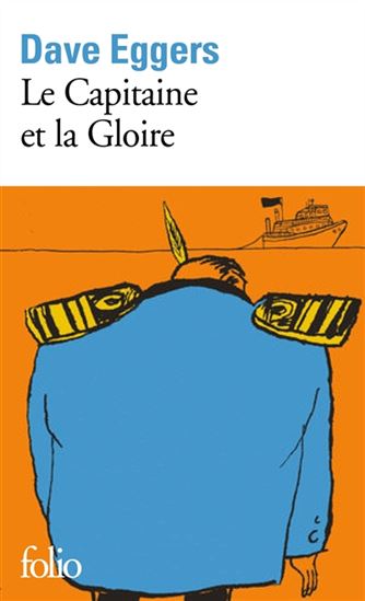 Le Capitaine et la Gloire - DAVE EGGERS