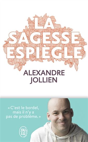 La Sagesse espiègle - ALEXANDRE JOLLIEN