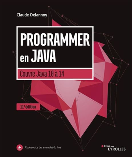 Programmer en Java : couvre Java 10 à 14 11e éd. - CLAUDE DELANNOY