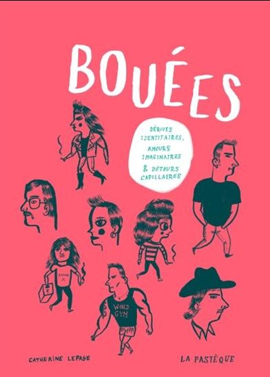 Bouées : dérives identitaires, amours imaginaires et détours capillaires - CATHERINE LEPAGE