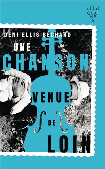 Une chanson venue de loin - DENI ELLIS BÉCHARD
