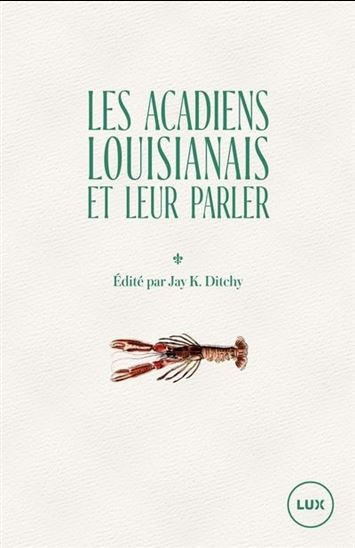 Les Acadiens louisianais et leur parler 2e éd. - JAY K DITCHY