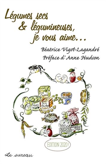 Légumes secs & légumineuses je vous aime N. éd - BÉATRICE VIGOT-LAGANDRÉ