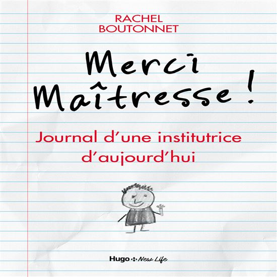 Bonjour maîtresse ! : journal d&#39;une institutrice d&#39;aujourd&#39;hui - RACHEL BOUCHONNET