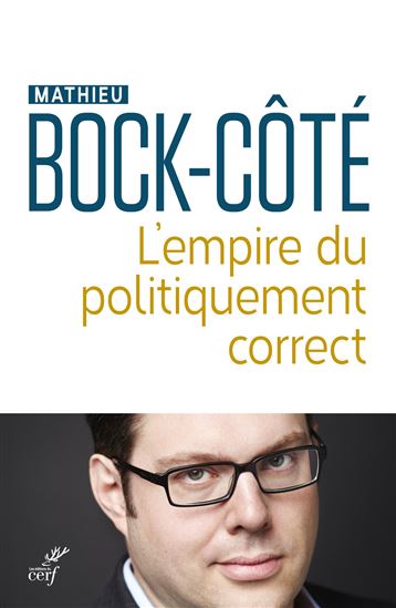 L&#39;Empire du politiquement correct - MATHIEU BOCK-CÔTÉ