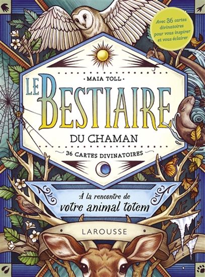 Le Bestiaire du chaman : à la rencontre de votre animal totem : 36 cartes divinatoires - MAIA TOLL - KATE O'HARA