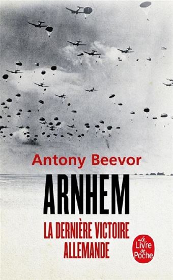Arnhem : la dernière victoire allemande - ANTONY BEEVOR