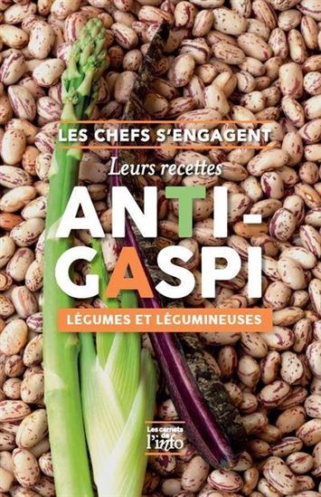 Les Chefs s&#39;engagent : leurs recettes anti-gaspi : légumes et les légumineuses - COLLECTIF