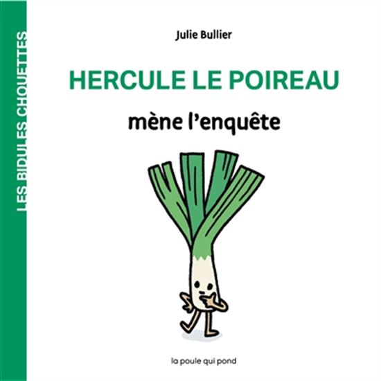 Julie Bullier Hercule Le Poireau Mene L 39 Enquete Illustrated Books Books Renaud Bray