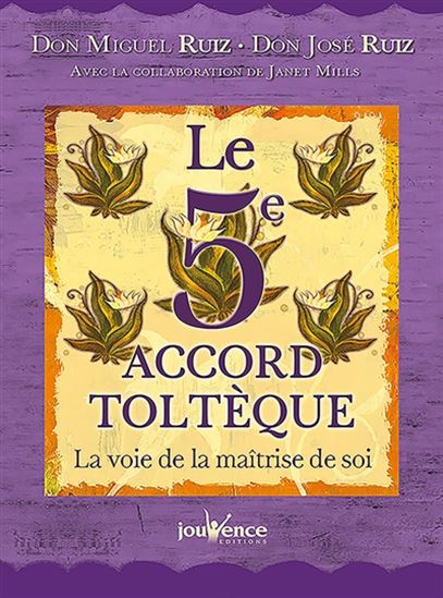 Le 5e accord toltèque : la voie de la maîtrise de soi - JOSÉ RUIZ - MIGUEL
