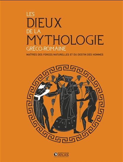 Les Dieux de la mythologie gréco-romaine : maîtres des forces naturelles et du destin des hommes - COLLECTIF