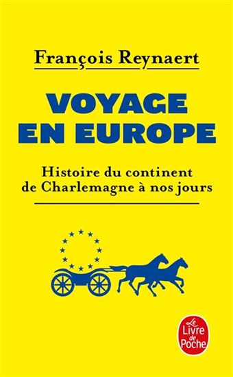 Voyage en Europe : histoire du continent de Charlemagne à nos jours - FRANÇOIS REYNAERT
